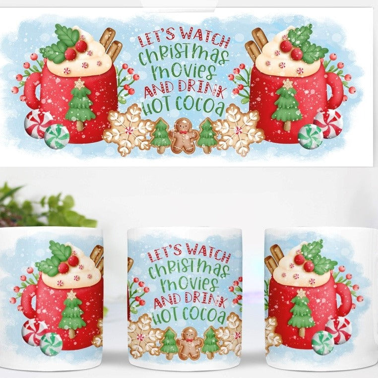 Let's Watch Christmas Movies and Drink Hot Cocoa 11oz Mug