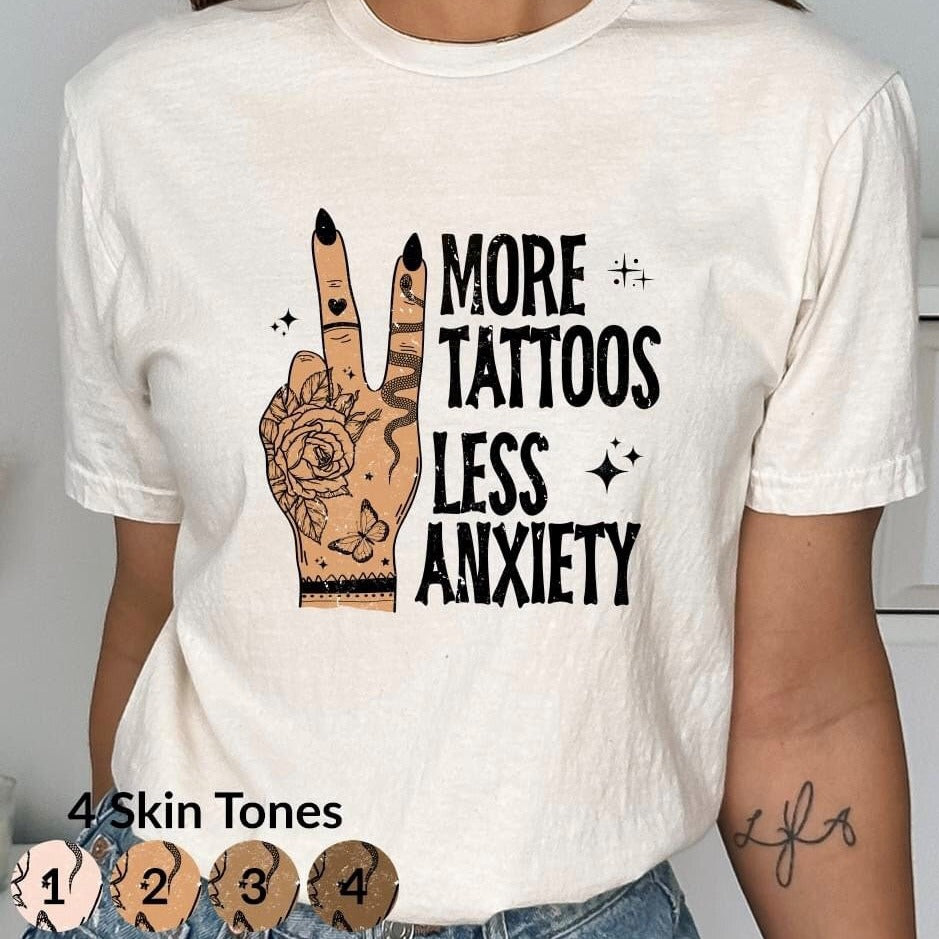 T-Shirt. More Tattoos Less Anxiety