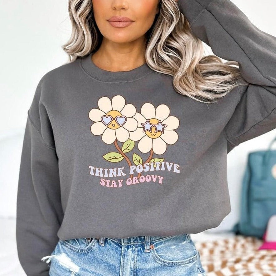 Sweatshirt. Think Positive Stay Groovy