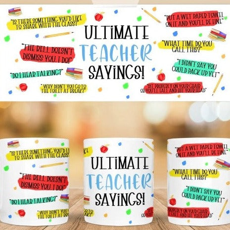 Ultimate Teacher Sayings 11oz Mug